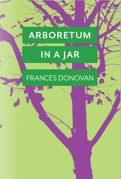 Cover image for Frances Donovan's collection of poetry "Arboretum in a Jar"
